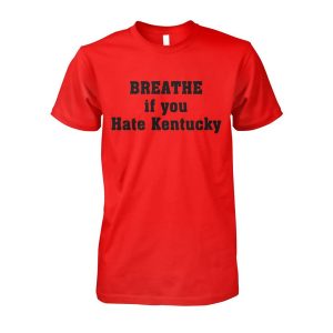 Breathe If You Hate Kentucky Shirt