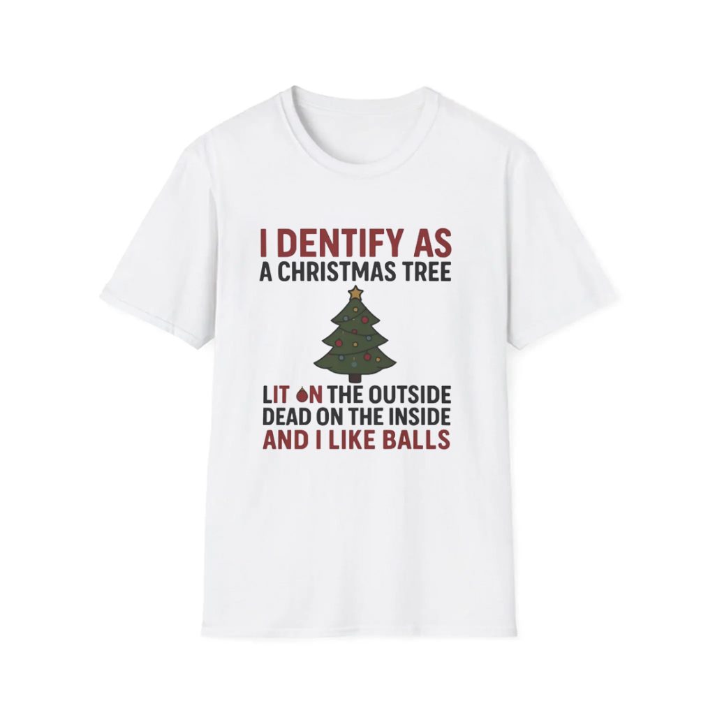 I Identify As A Christmas Tree Lit On The Outside Shirt I Identify As A Christmas Tree Lit On The Outside Shirt