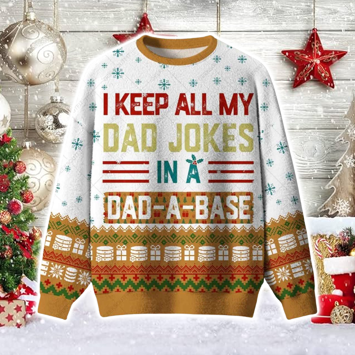 I Keep All My Dad Jokes In A Dad A Base Ugly Christmas Sweater