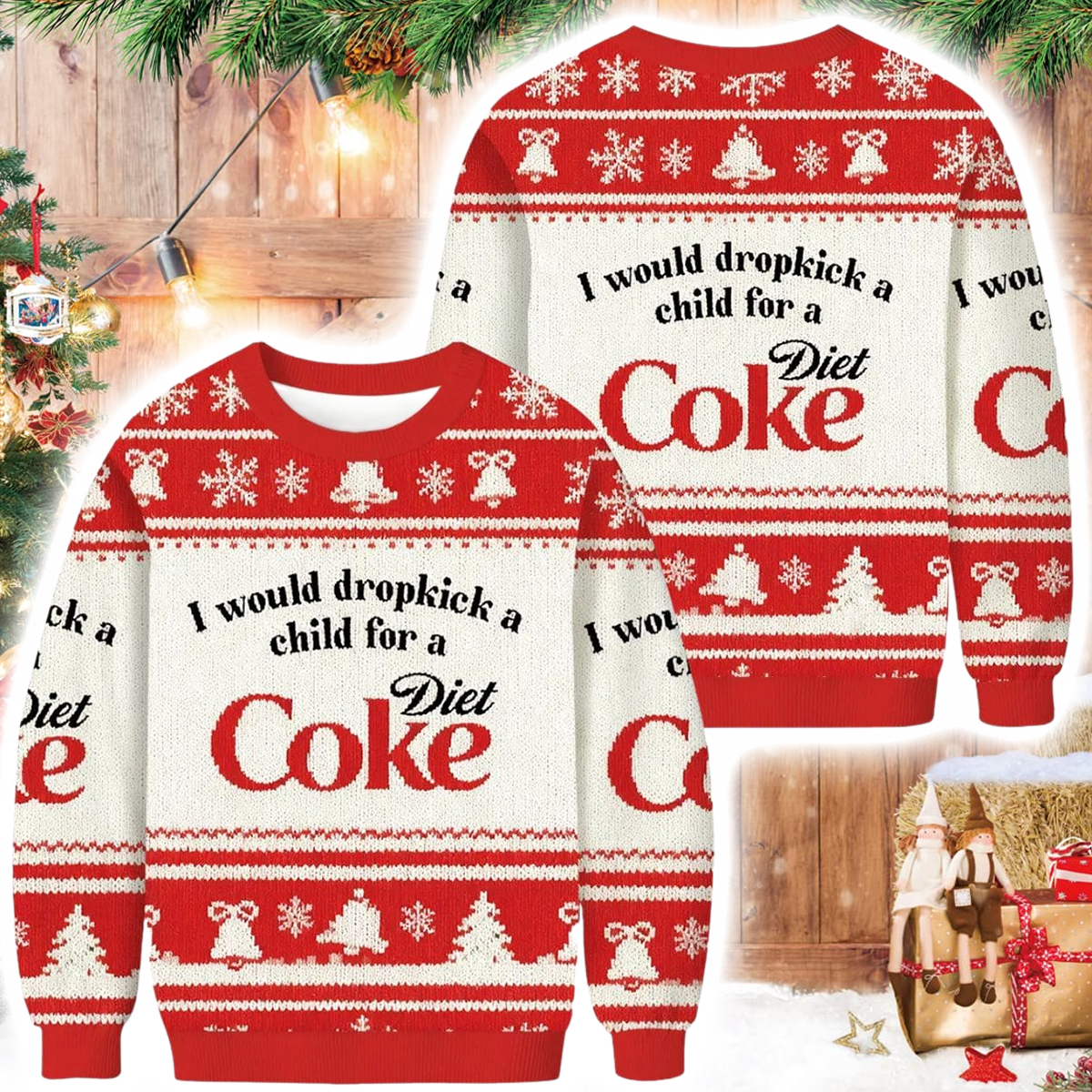 I Would Dropkick A Child For A Diet Coke Ugly Sweater