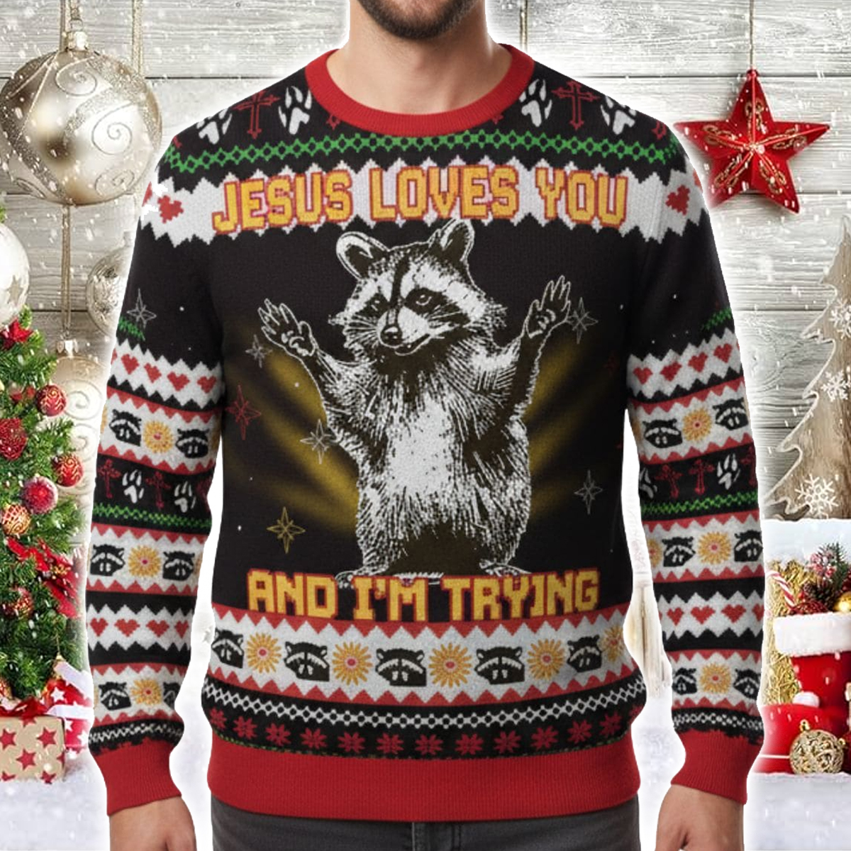 Jesus Loves You And I'm Trying Raccoon Ugly Christmas Sweater