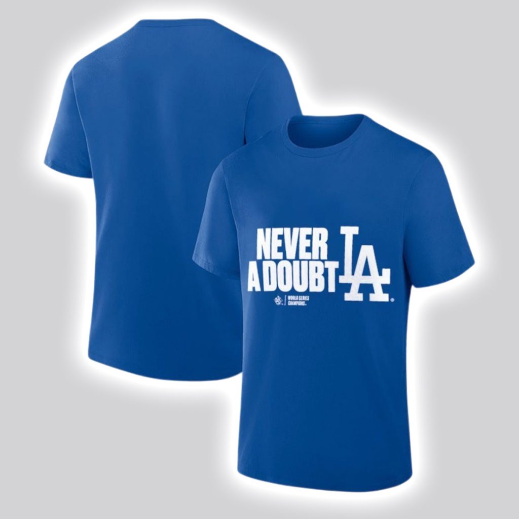 LA Dodgers Never A Doubt 2025 World Series Champions Shirt