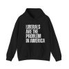 Liberals Are The Problem In America Shirt 2