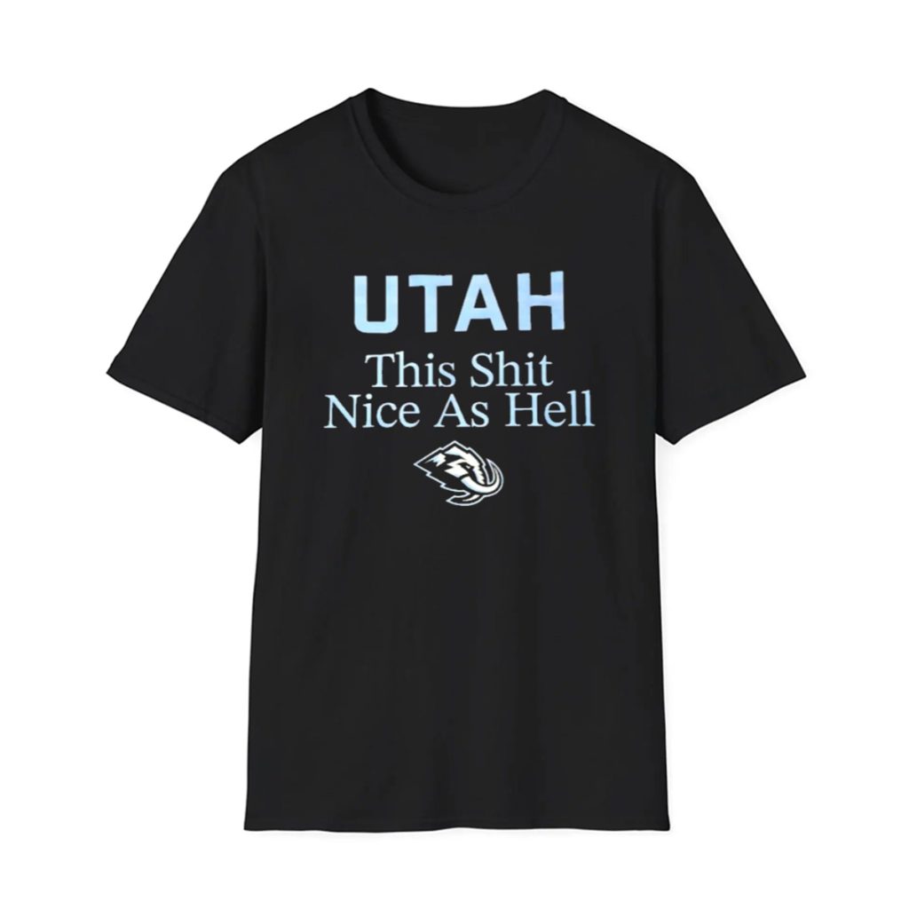 UTAH This Shit Nice As Hell Shirt