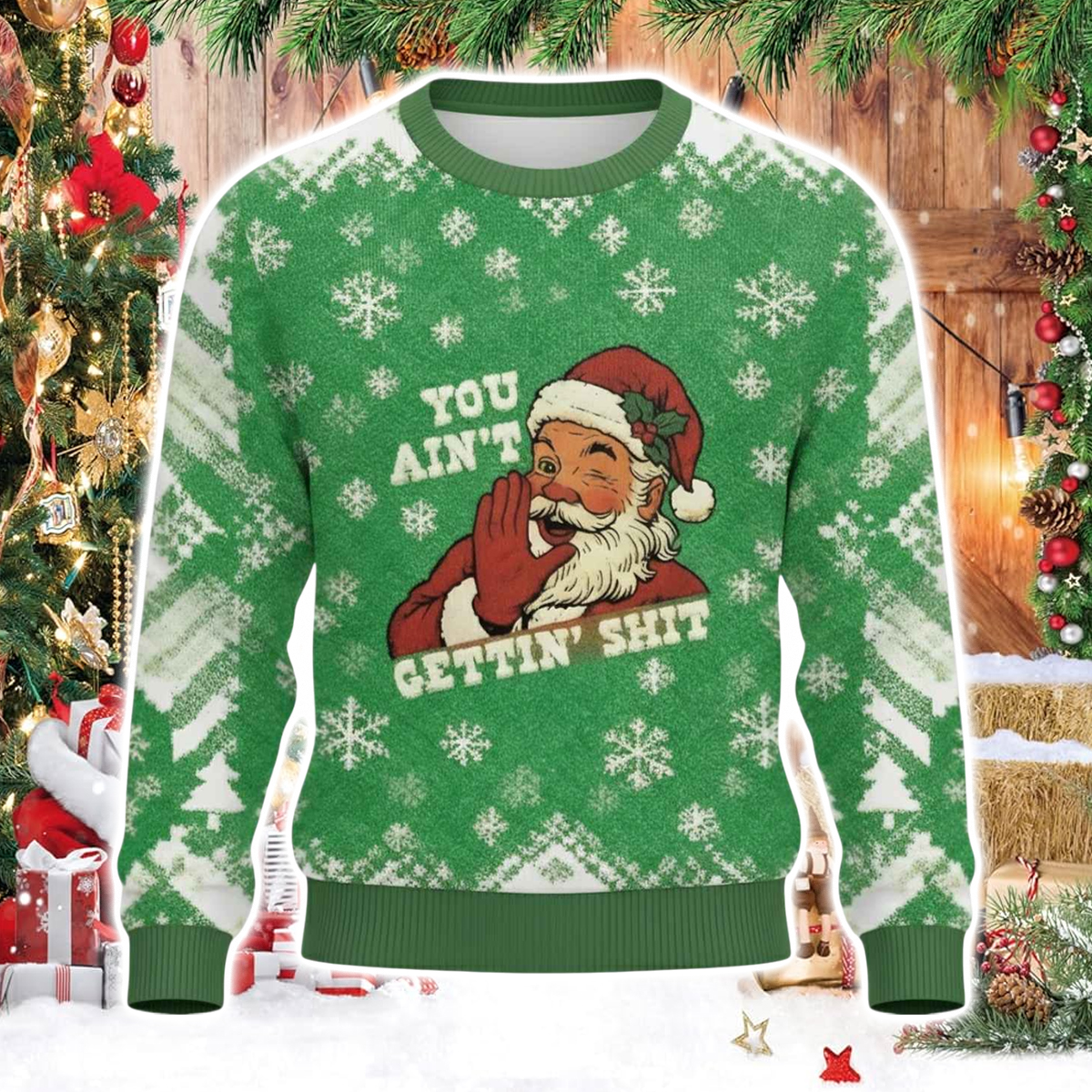 You ain't Getting Shit Christmas Funny Holiday Christmas Ugly Sweater