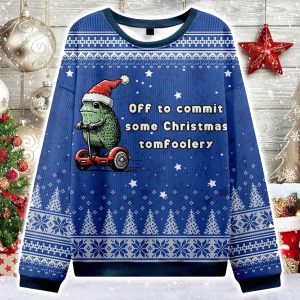 Off To Commit Some Christmas Tomfoolery Christmas Ugly Sweater