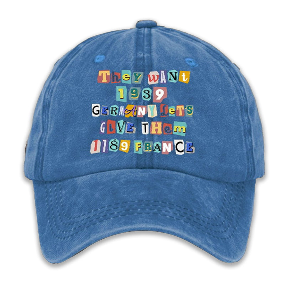 America They Want 1939 Germany Let's Give Them 1789 France Print Baseball Cap