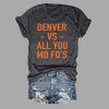 Denver Vs All You Mo Fo's T Shirt