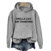Smells Like Day Drinking Hoodie 1