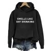 Smells Like Day Drinking Hoodie