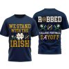 We Stand With The Irish Robbed College Football Payoff Shirt 1