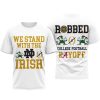 We Stand With The Irish Robbed College Football Payoff Shirt