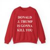 Jimmy Kimmel Donald Trump Is Gonna Kill You Shirt