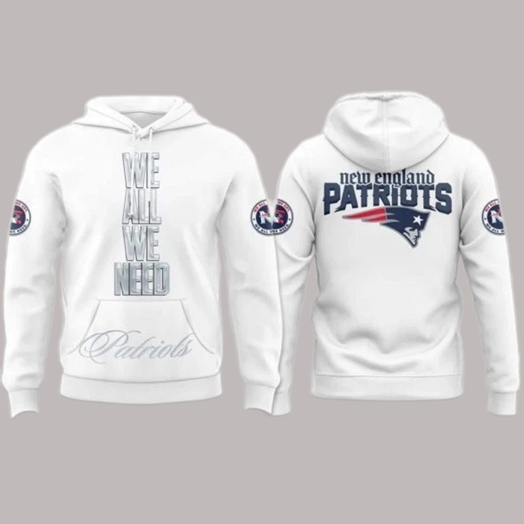Patriots We All We Need 2026 Hoodie Patriots We All We Need 2026 Hoodie