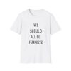 We Should All Be Feminists Shirt 1