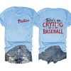 No Crying in Baseball Phillies Shirt