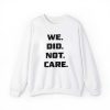 We Did Not Care Seahawks Shirt