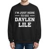 I’m Just Here To See Daylen Lile Sweatshirt