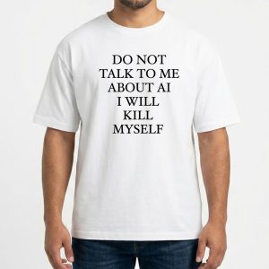 Ayo Edebiri Do Not Talk To Me About Ai I Will Kill Myself T Shirt