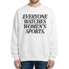 Jim Harbaugh & Mike McDaniel Everyone Watches Women's Sports Sweatshirt