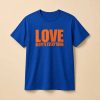 Love Despite Everything Shirt