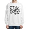 Mike McDaniel Nobody Watches Women's Sports Sweatshirt