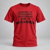 Harry Dancing Is Everything Everything Else Is Bullshit Shirt