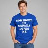 Joe Jonas Somebody In Canada Loves Me Shirt 1
